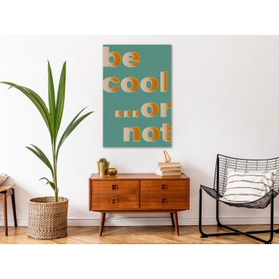 Πίνακας ζε καμβά - Be Cool... or Not (1 Part) Vertical