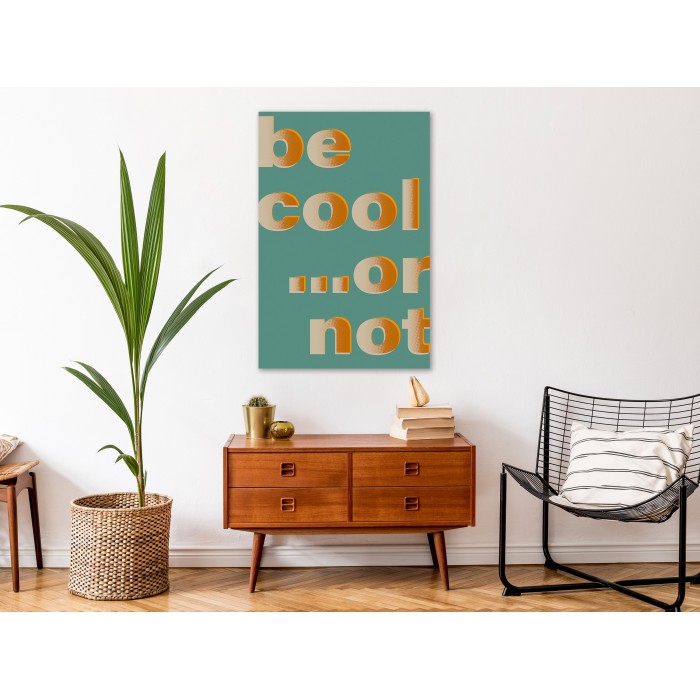 Πίνακας ζε καμβά - Be Cool... or Not (1 Part) Vertical